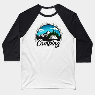 Camping - Where you spend a small fortune to live like a homeless person Baseball T-Shirt